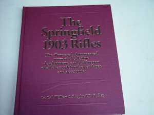 The Springfield 1903 Rifles William S Brophy book  