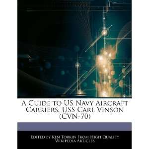 Guide to US Navy Aircraft Carriers USS Carl Vinson (CVN 70) Ken 