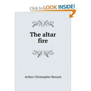  The altar fire Arthur Christopher Benson Books