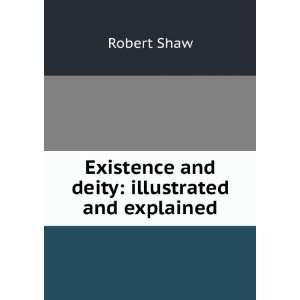   Existence and deity illustrated and explained Robert Shaw Books