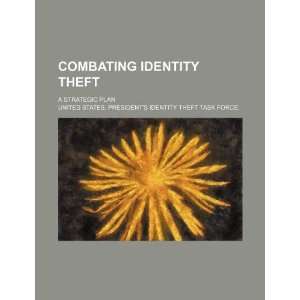  Combating identity theft a strategic plan (9781234406936 