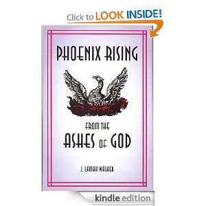 Phoenix Rising from the Ashes of God (The Age of Reality) J. Lamah 