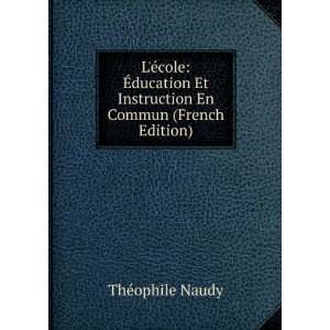  Et Instruction En Commun (French Edition) ThÃ©ophile Naudy Books