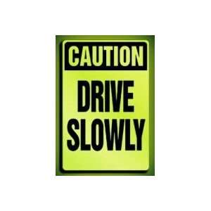  CAUTION DRIVE SLOWLY Sign   18 x 12 .060 Plastic
