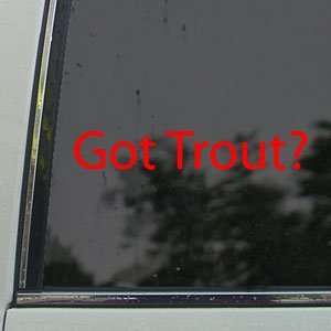  Got Trout? Red Decal Fish Fisherman Bass Bluegill Red 