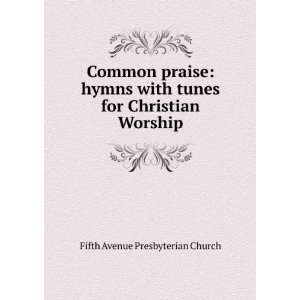   tunes for Christian Worship Fifth Avenue Presbyterian Church Books