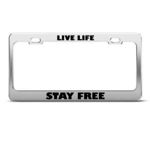  Live Life Stay Free Humor license plate frame Stainless 