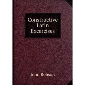  Constructive Latin Excercises John Robson Books