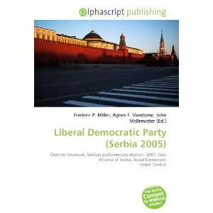  Liberal Democratic Party (Serbia 2005) (9786132817105 