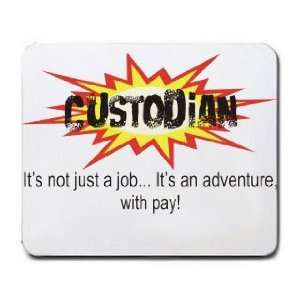  CUSTODIAN Its not just a jobIts an adventure, with pay 