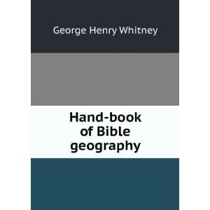  Hand book of Bible geography George Henry Whitney Books