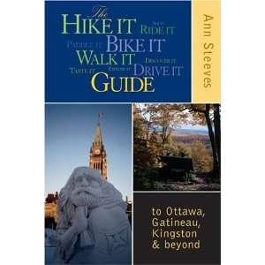  The Hike It Bike It Walk It Drive It Guide to Ottawa, the 