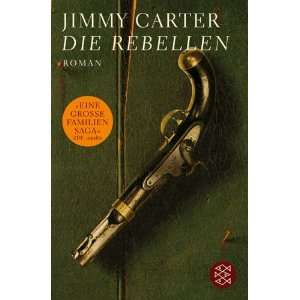 Die Rebellen.  Jimmy Carter, Heide Horn, Thomas A. Merk 