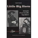 Little Big Horn  Autopsie dune bataille légendairevon David Cornut 