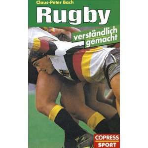 Rugby verständlich gemacht  Claus Peter Bach Bücher