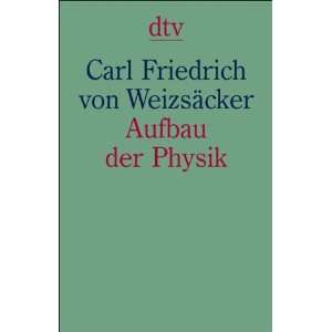Aufbau der Physik  Carl Friedrich von Weizsäcker Bücher