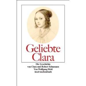 Geliebte Clara Die Geschichte von Clara und Robert Schumann (insel 