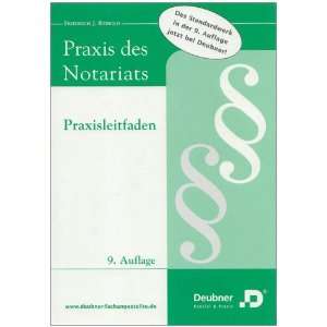 Praxis des Notariats Praxisleitfaden  Friedrich J. Reibold 