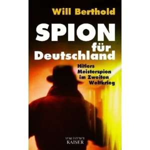 Will Berthold Spion für Deutschland   Hitlers Meisterspion im 