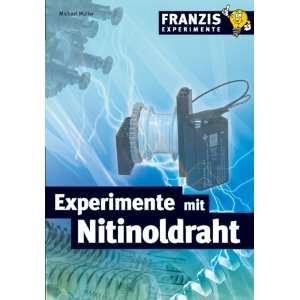 Experimente mit Nitinoldraht  Michael Müller Bücher