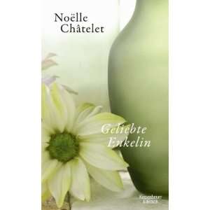Geliebte Enkelin  Noëlle Châtelet, Uli Wittmann Bücher