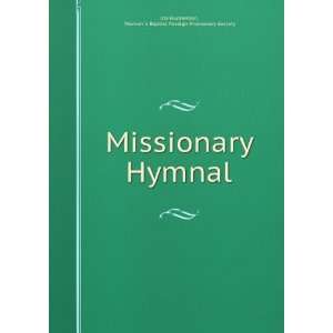  Missionary Hymnal Woman s Baptist Foreign Missionary 