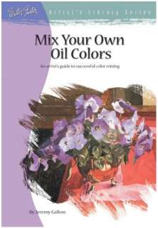 Mix your own Oil Colors by Walter Foster