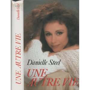  Une Autre vie Danielle Steel Danielle Steel Books