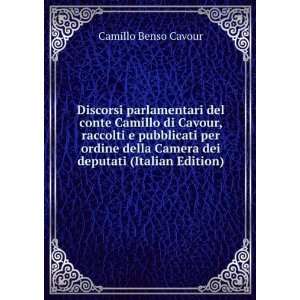Discorsi parlamentari del conte Camillo di Cavour, raccolti e 