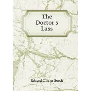  The Doctors Lass Edward Charles Booth Books