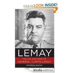 LeMay The Life and Wars of General Curtis LeMay Warren Kozak  