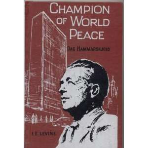    Champion of World Peace Dag Hammarskjold I. E. Levin Books