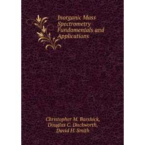    Douglas C. Duckworth, David H. Smith Christopher M. Barshick Books