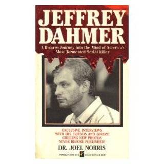 Jeffery Dahmer A Bizarre Journey into the Mind of Americas Most 