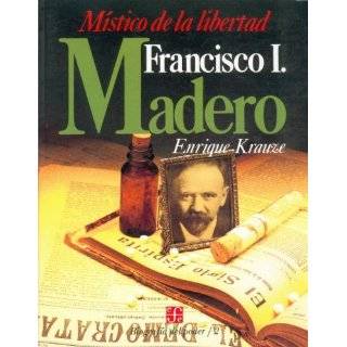 Biografía del Poder, 2  Francisco I. Madero, místico de la libertad 