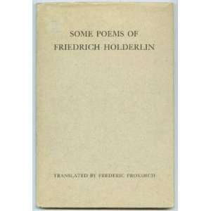    Some Poems of Friedrich Holderlin Frederic Prokosch Books