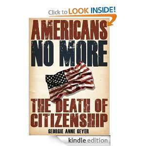 Americans No More Georgie Anne Geyer  Kindle Store