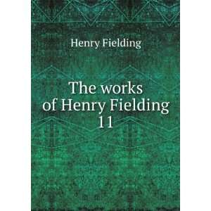  The works of Henry Fielding. 11 Henry Fielding Books