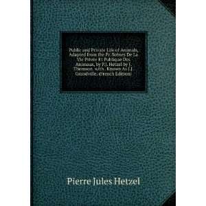   Hetzel by J. Thomson. with . Known As J.J. Grandville. (French