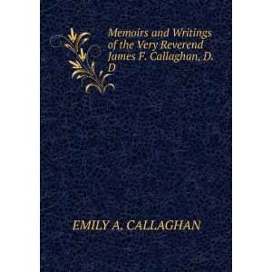   the Very Reverend James F. Callaghan, D.D. EMILY A. CALLAGHAN Books