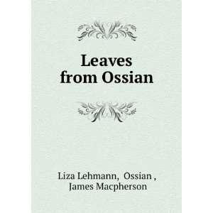  Leaves from Ossian Ossian , James Macpherson Liza Lehmann Books