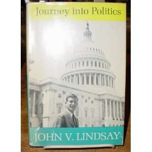   Journey Into Politics; Some Informal Observations john lindsay Books