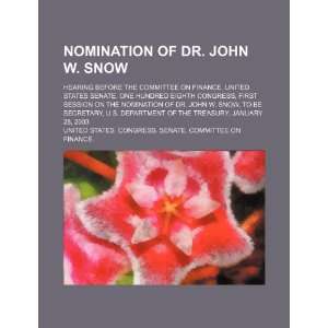  Nomination of Dr. John W. Snow hearing before the 