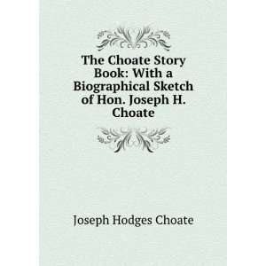   Sketch of Hon. Joseph H. Choate Joseph Hodges Choate Books
