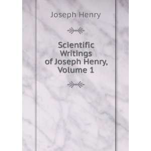    Scientific Writings of Joseph Henry, Volume 1 Joseph Henry Books
