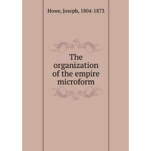   of the empire microform Joseph, 1804 1873 Howe  Books