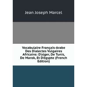  De Marok, Et DÃ©gypte (French Edition) Jean Joseph Marcel Books