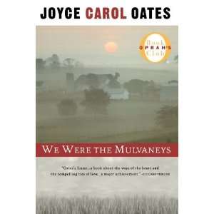  By Joyce Carol Oates WE WERE THE MULVANEYS  Plume 