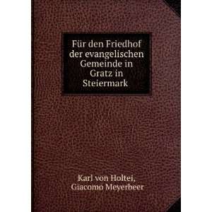   in Gratz in Steiermark . Giacomo Meyerbeer Karl von Holtei Books