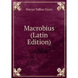  Macrobius (Latin Edition) Marcus Tullius Cicero Books
